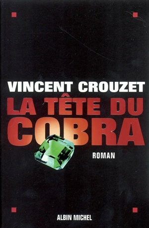 La tête du cobra - Vincent Crouzet