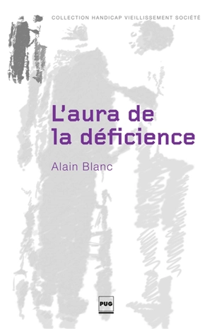 L'aura de la déficience : penser le handicap avec Walter Benjamin - Alain Blanc