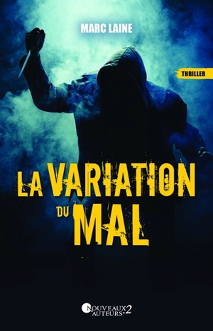 La variation du mal : thriller - Marc Laine