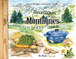 Recettes de nos montagnes - Daniel Brugès