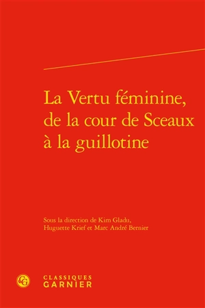 La vertu féminine : de la cour de Sceaux à la guillotine