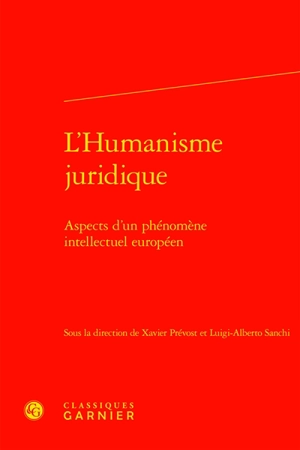 L'humanisme juridique : aspects d'un phénomène intellectuel européen