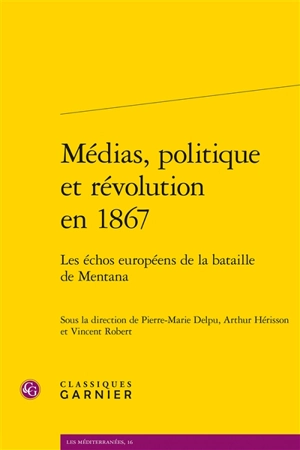 Médias, politique et révolution en 1867 : les échos européens de la bataille de Mentana