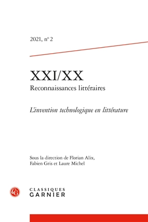 XXI-XX : reconnaissances littéraires, n° 2 (2021). L'invention technologique en littérature