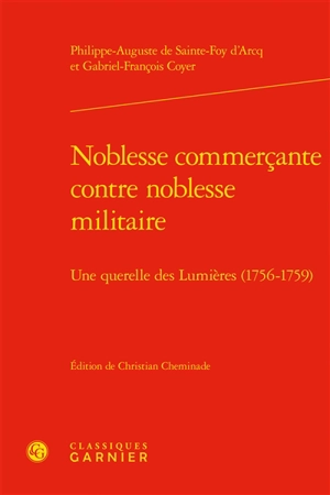 Noblesse commerçante contre noblesse militaire : une querelle des Lumières (1756-1759) - Philippe-Auguste de Sainte-Foix comte d' Arcq