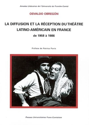La diffusion et la réception du théâtre latino-américain en France de 1958 à 1986 - Osvaldo Obregón