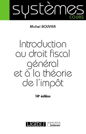 Introduction au droit fiscal général et à la théorie de l'impôt - Michel Bouvier