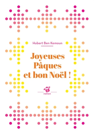 Joyeuses Pâques et bon Noël ! - Hubert Ben Kemoun