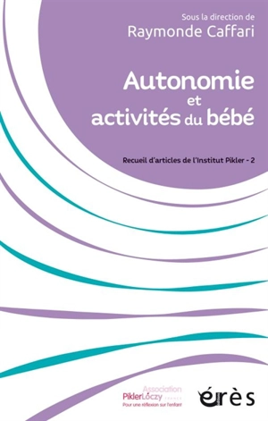 Recueil d'articles de l'Institut Pikler. Vol. 2. Autonomie et activités du bébé