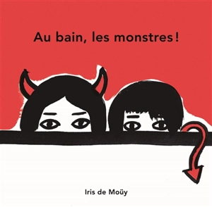 Au bain, les monstres ! - Iris de Moüy