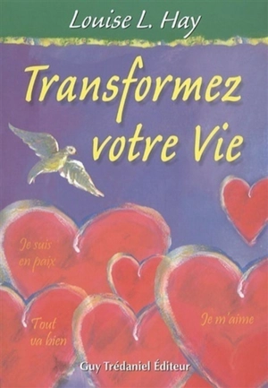 Transformez votre vie - Louise L. Hay