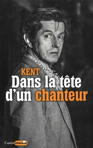 Dans la tête d'un chanteur - Kent