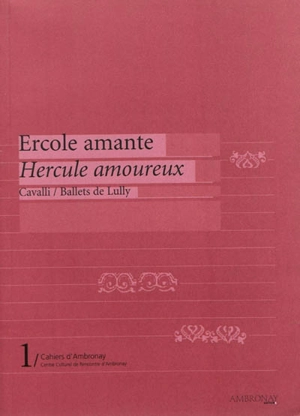 Ercole amante. Hercule amoureux : Cavalli, ballets de Lully - Centre culturel de rencontre (Ambronay, Ain)