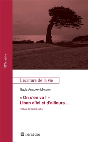 On s'en va ! : Liban d'ici et d'ailleurs... - Nada Abillama-Masson