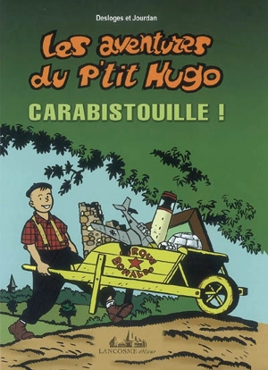 Les aventures du p'tit Hugo. Carabistouille ! - Jean-Marc Desloges