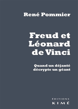 Freud et Léonard de Vinci : quand un déjanté décrypte un géant - René Pommier