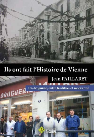 Ils ont fait l'histoire de Vienne. Jean Paillaret : un droguiste, entre tradition et modernité