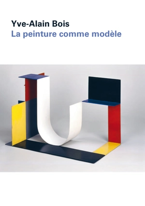 La peinture comme modèle - Yve-Alain Bois