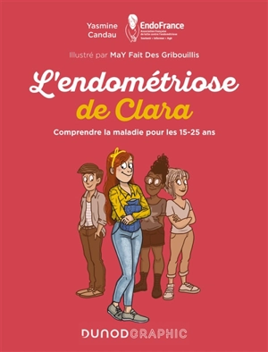 L'endométriose de Clara : comprendre la maladie pour les 15-25 ans - Yasmine Candau