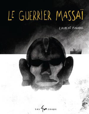 Le guerrier massaï - Laurent Pinabel
