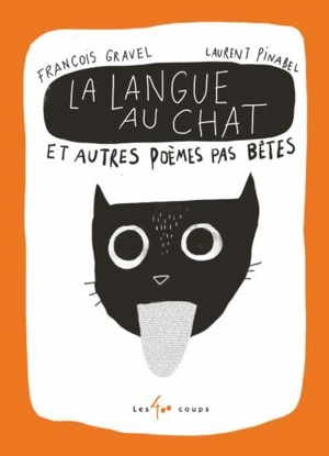 La langue au chat et autres poèmes pas bêtes - François Gravel
