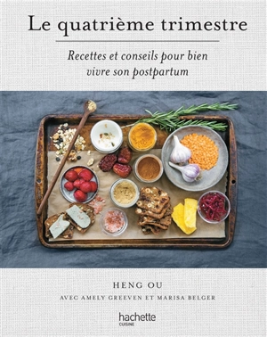 Le quatrième trimestre : recettes et conseils pour bien vivre son postpartum - Heng Ou