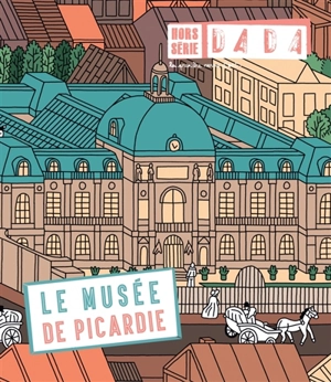 Dada, hors série, n° 6. Le musée de Picardie