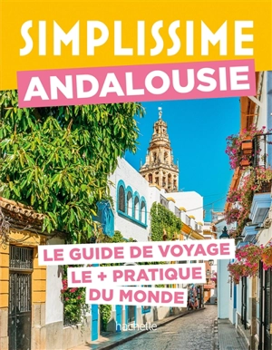 Simplissime : Andalousie : le guide de voyage le + pratique du monde - Séverine Fauchille