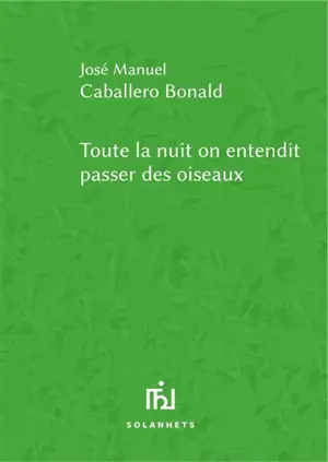 Toute la nuit on entendit passer des oiseaux - José Manuel Caballero Bonald