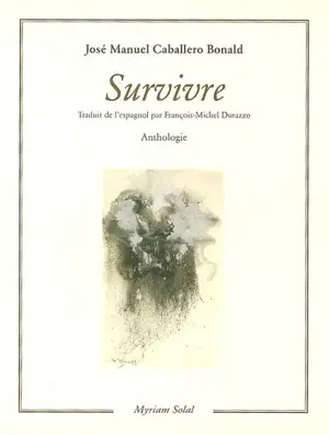 Survivre : anthologie - José Manuel Caballero Bonald