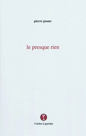 Le presque rien - Pierre Posno