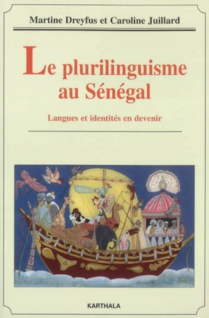 Le plurilinguisme au Sénégal : langues et identités en devenir - Martine Dreyfus