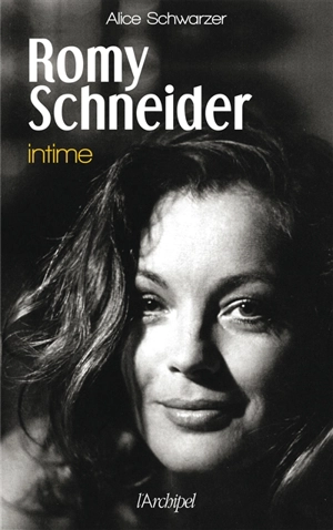 Romy Schneider intime - Alice Schwarzer