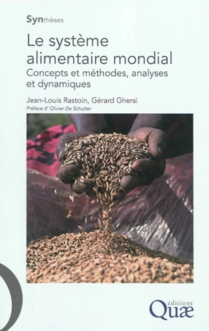 Le système alimentaire mondial : concepts et méthodes, analyses et dynamiques - Jean-Louis Rastoin