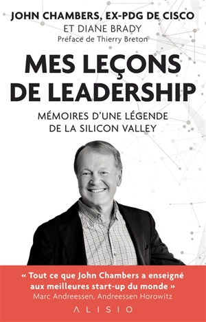 Mes leçons de leadership : mémoires d'une légende de la Silicon Valley - John Chambers