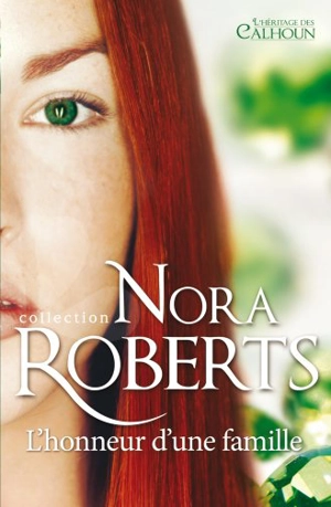 L'honneur d'une famille : l'héritage des Calhoun - Nora Roberts