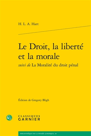 Le droit, la liberté et la morale. La moralité du droit pénal - Herbert Lionel Adolphus Hart