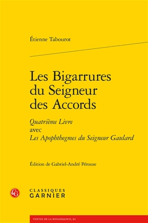 Les bigarrures du seigneur des Accords : quatrième livre. Les apophthegmes du seigneur Gaulard - Etienne Tabourot