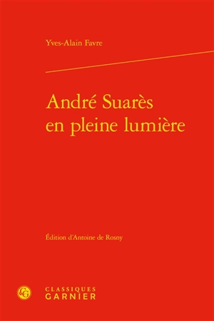 André Suarès en pleine lumière - Yves-Alain Favre