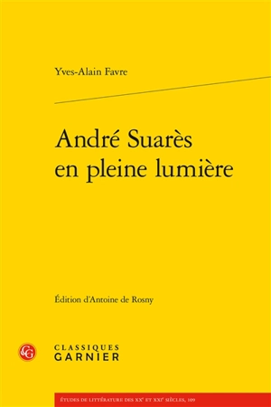 André Suarès en pleine lumière - Yves-Alain Favre