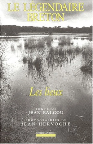 Le légendaire breton : les lieux - Jean Balcou