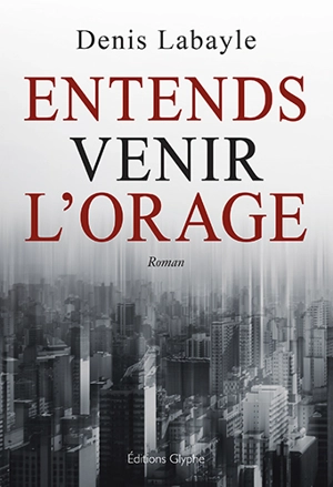 Entends venir l'orage - Denis Labayle