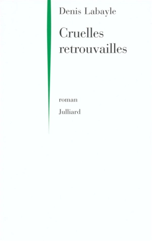 Cruelles retrouvailles - Denis Labayle