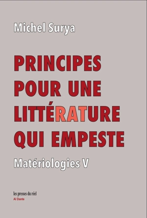 Matériologies. Vol. 5. Principes pour une littérature qui empeste - Michel Surya