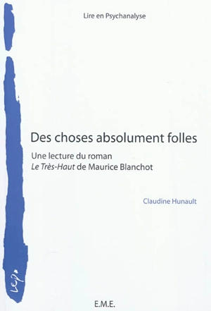 Des choses absolument folles : une lecture du roman Le Très-Haut de Maurice Blanchot - Claudine Hunault