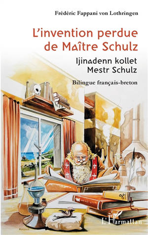 L'invention perdue de maître Schulz. Ijinadenn kollet mestr Schulz - Frédéric Fappani