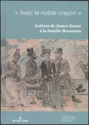 Avec le noble crayon... : lettres de James Ensor à la famille Rousseau - James Ensor