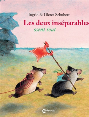 Les deux inséparables osent tout - Ingrid Schubert