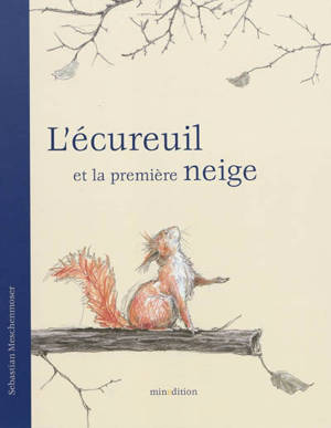 L'écureuil et la première neige - Sébastien Meschenmoser