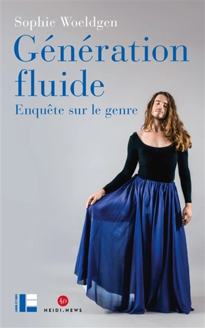 Génération fluide : enquête sur le genre - Sophie Woeldgen